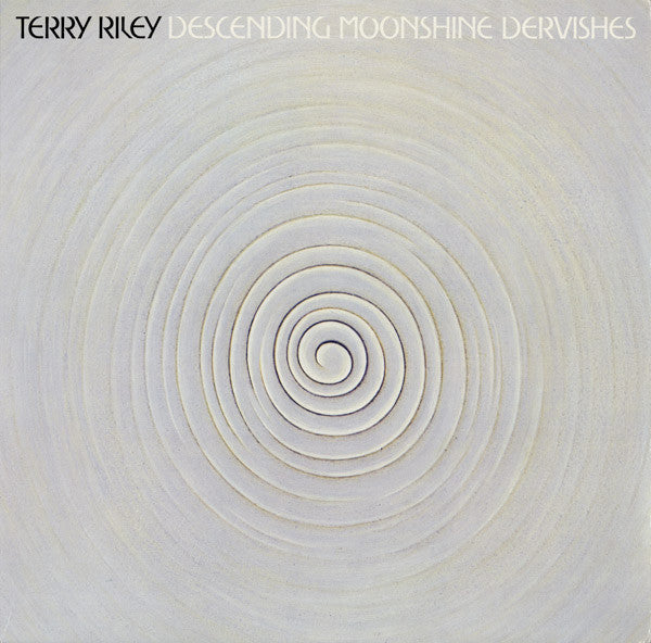 Descending Moonshine Dervishes by Terry Riley