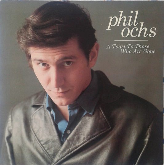 A Toast To Those Who Are Gone by Phil Ochs