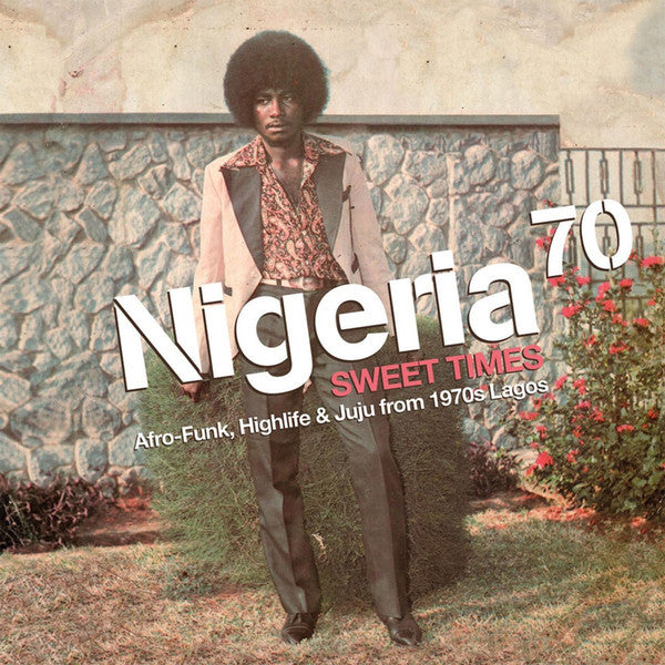 Nigeria 70 (Sweet Times: Afro-Funk, Highlife & Juju From 1970s Lagos) by Various