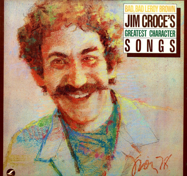 Bad, Bad Leroy Brown / Jim Croce's Greatest Character Songs by Jim Croce