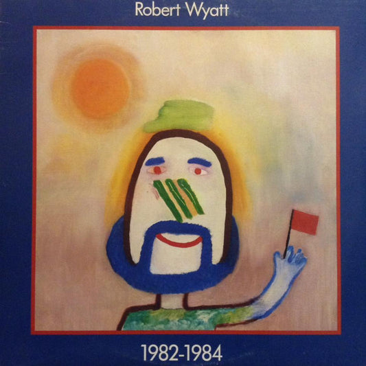 1982-1984 by Robert Wyatt