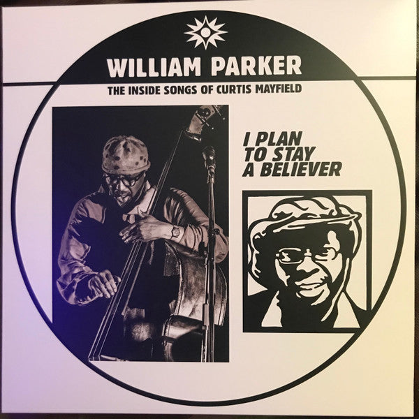 I Plan To Stay A Believer: The Inside Songs Of Curtis Mayfield by William Parker