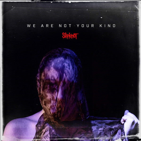 We Are Not Your Kind by Slipknot