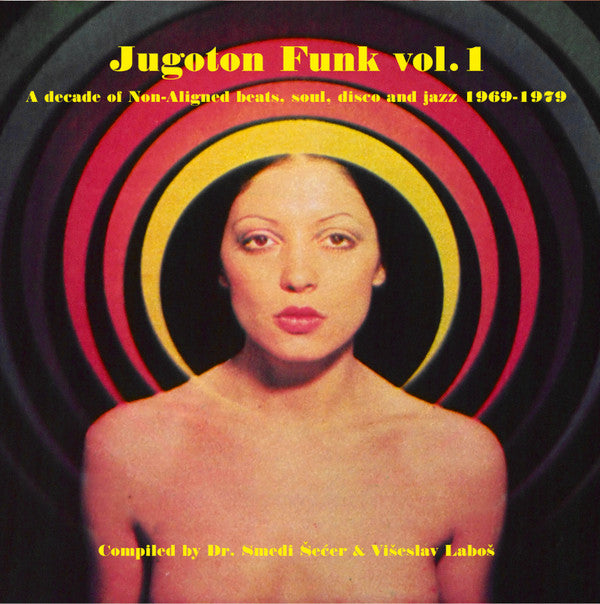 Jugoton Funk Vol. 1 - A Decade Of Non-Aligned Beats, Soul, Disco And Jazz 1969-1979 by Various