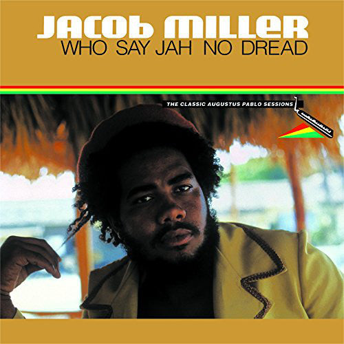 Who Say Jah No Dread (The Classic Augustus Pablo Sessions 1974-75)  by Jacob Miller