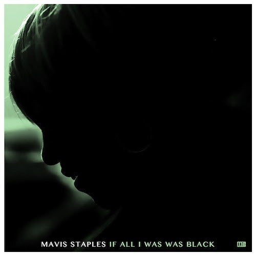 If All I Was Was Black by Mavis Staples