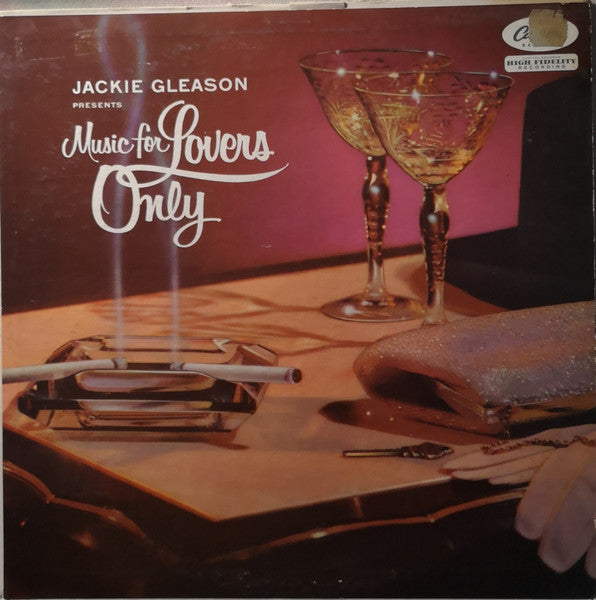 Jackie Gleason Presents Music For Lovers Only by Jackie Gleason