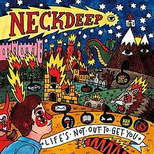 Life's Not Out To Get You by Neck Deep (2)