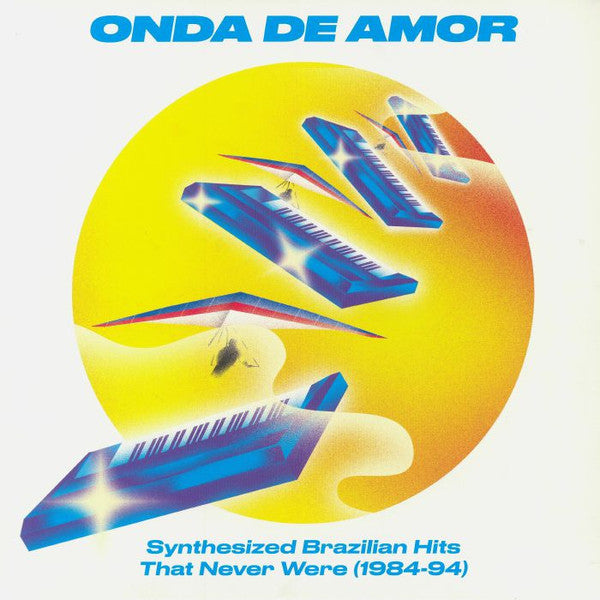 Onda De Amor (Synthesized Brazilian Hits That Never Were 1984-94) by Various