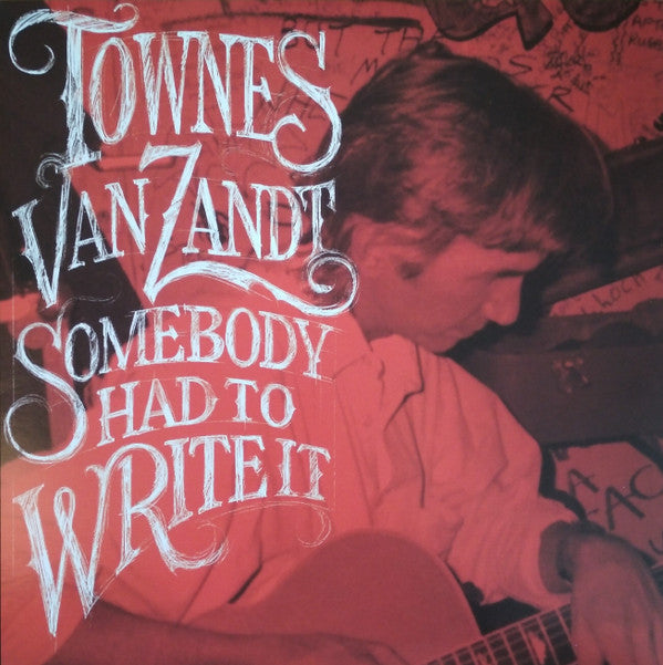 Somebody Had To Write It by Townes Van Zandt