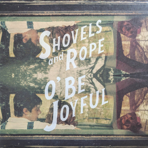 O' Be Joyful by Shovels And Rope