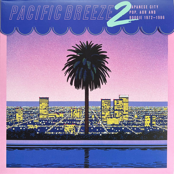 Pacific Breeze 2: Japanese City Pop, AOR And Boogie 1972-1986 by Various