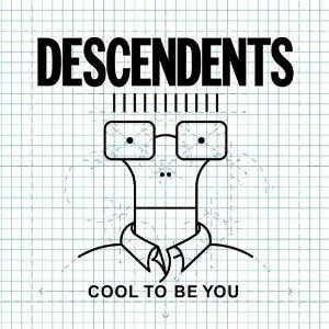 Cool To Be You by Descendents