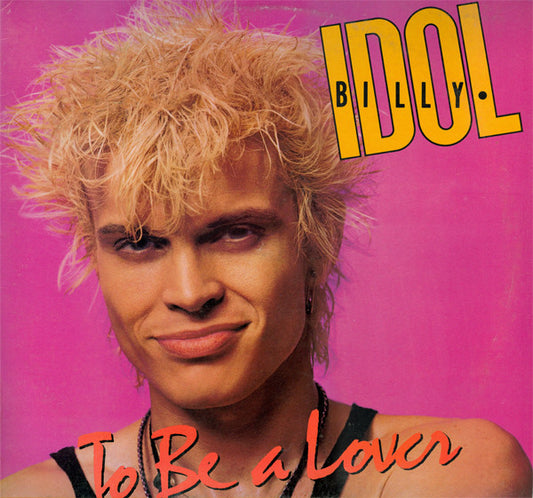 To Be A Lover by Billy Idol