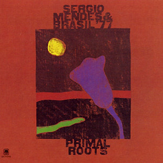 Primal Roots by Sérgio Mendes & Brasil '77