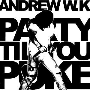 Party Til You Puke by Andrew W.K.