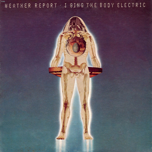 I Sing The Body Electric by Weather Report
