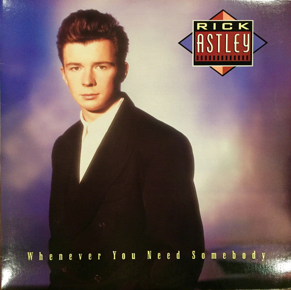 Whenever You Need Somebody by Rick Astley