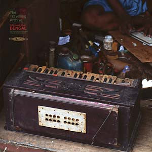 The Travelling Archive: Folk Music From Bengal by Various