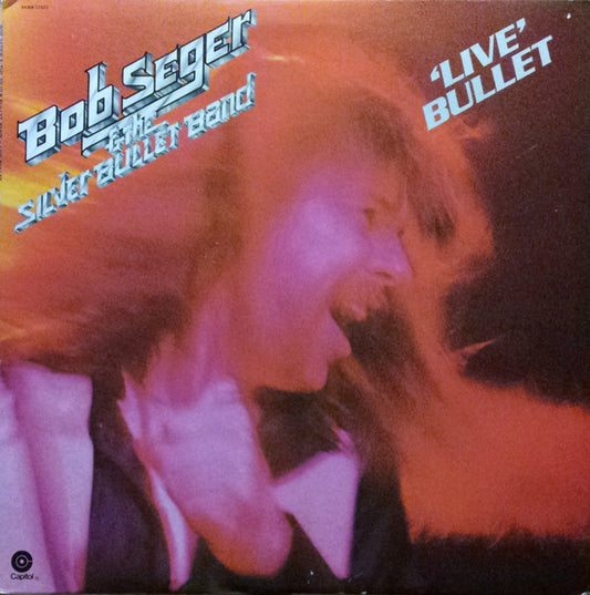 Live Bullet by Bob Seger And The Silver Bullet Band