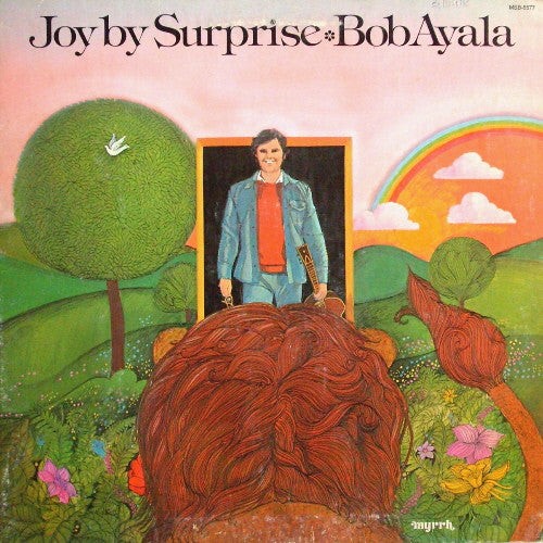 Joy By Surprise by Bob Ayala