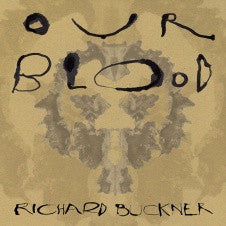 Our Blood by Richard Buckner