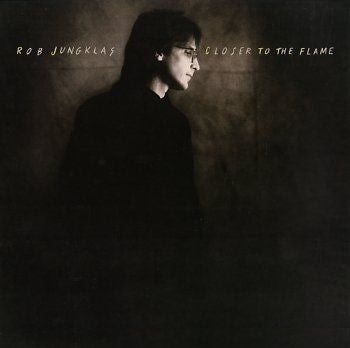 Closer To The Flame by Rob Jungklas