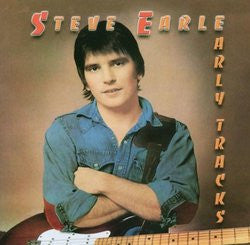 Early Tracks by Steve Earle