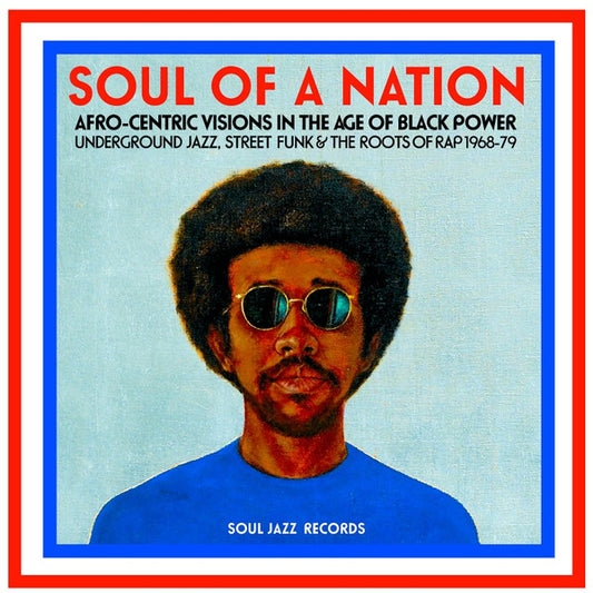Soul Of A Nation (Afro-Centric Visions In The Age of Black Power: Underground Jazz, Street Funk & The Roots Of Rap 1968-79) by Various