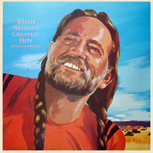 Greatest Hits (& Some That Will Be) by Willie Nelson