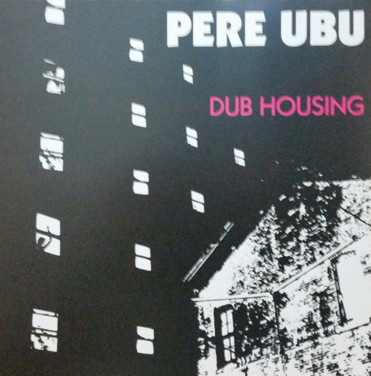 Dub Housing by Pere Ubu