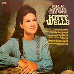 Your Love Is The Way by Kitty Wells