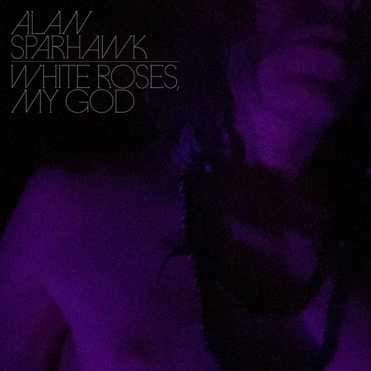 White Roses, My God  by Alan Sparhawk