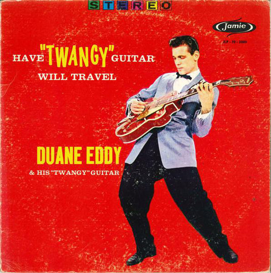 Have Twangy Guitar Will Travel by Duane Eddy And The Rebels