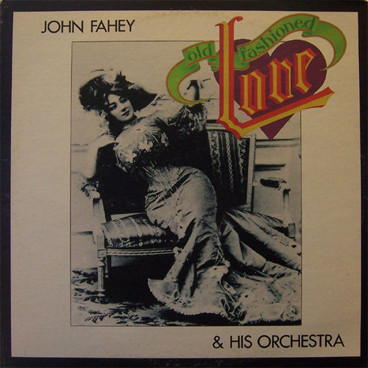 Old Fashioned Love by John Fahey & His Orchestra