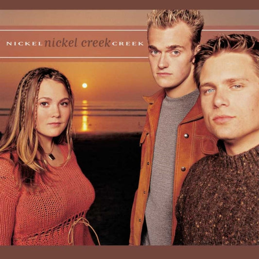 Nickel Creek by Nickel Creek