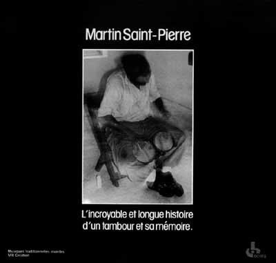 L'incroyable Et Longue Histoire D'un Tambour Et Sa Mémoire by Martin Saint-Pierre