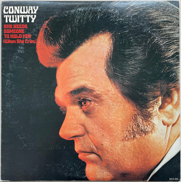 She Needs Someone To Hold Her (When She Cries) by Conway Twitty
