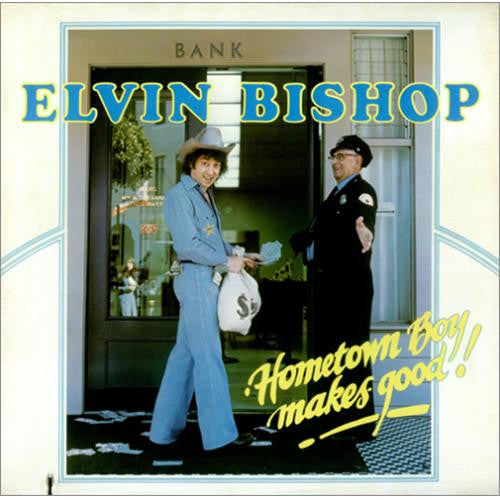 Hometown Boy Makes Good! by Elvin Bishop