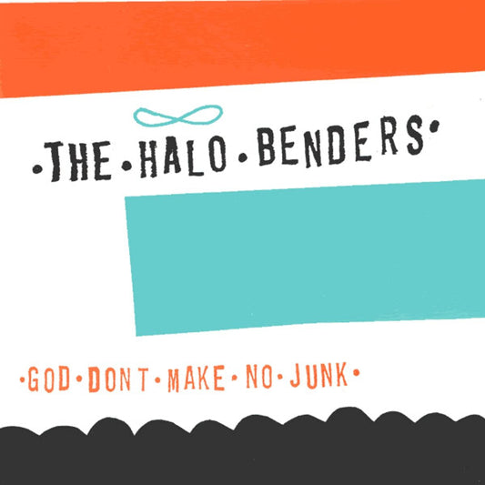 God Don't Make No Junk by The Halo Benders