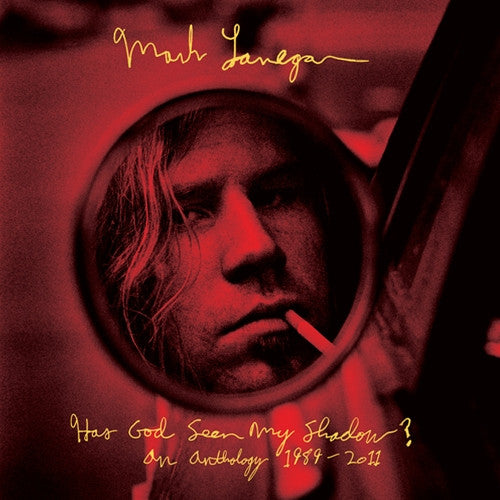 Has God Seen My Shadow? An Anthology 1989-2011 by Mark Lanegan