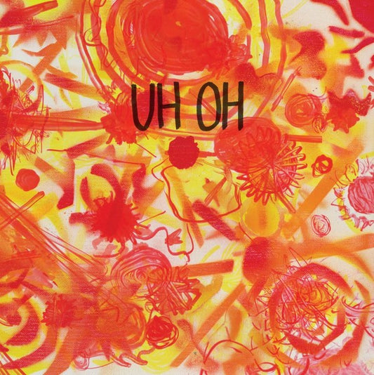Uh Oh by Uh Oh