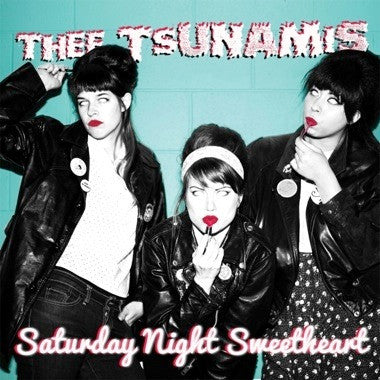 Saturday Night Sweetheart by Thee Tsunamis