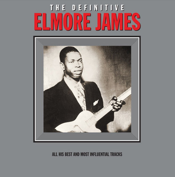 The Definitive Elmore James by Elmore James