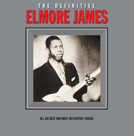 The Definitive Elmore James by Elmore James