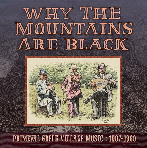Why The Mountains Are Black: Primeval Greek Village Music 1907-1960  by Various