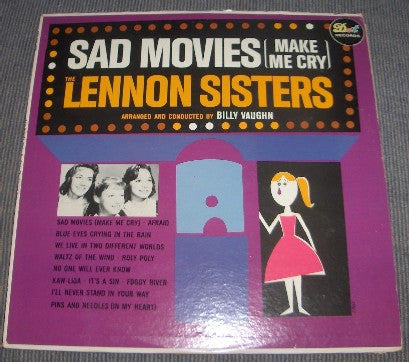 Sad Movies Make Me Cry by The Lennon Sisters