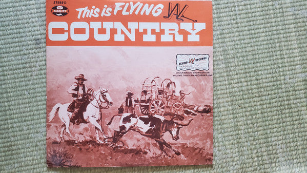 This is Flying W Country: Vol. 13 by The Flying W Wranglers