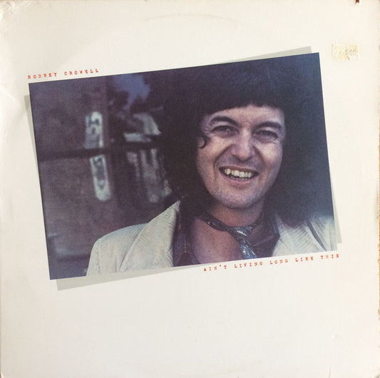Ain't Living Long Like This by Rodney Crowell