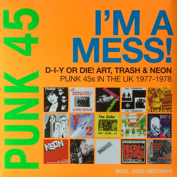Punk 45: I'm A Mess! D-I-Y Or Die! Art, Trash & Neon – Punk 45s In The UK 1977-78 by Various